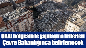 OHAL bölgesinde yapılaşma kriterleri Çevre Bakanlığınca belirlenecek