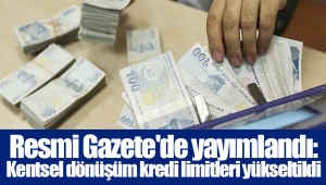 Resmi Gazete'de yayımlandı: Kentsel dönüşüm kredi limitleri yükseltildi