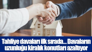 Tahliye davaları ilk sırada… Davaların uzunluğu kiralık konutları azaltıyor