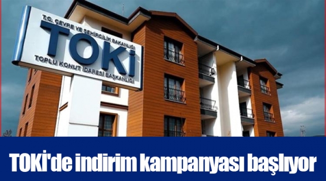 TOKİ'de indirim kampanyası başlıyor