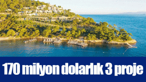 170 milyon dolarlık 3 proje