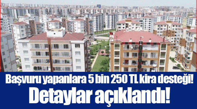 Başvuru yapanlara 5 bin 250 TL kira desteği! Detaylar açıklandı!