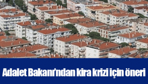 Adalet Bakanı’ndan kira krizi için öneri