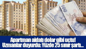 Apartman aidatı dolar gibi uçtu! Uzmanlar duyurdu: Yüzde 25 sınır şartı…