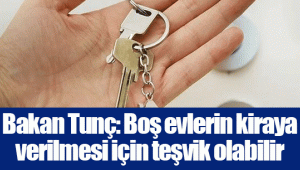 Bakan Tunç: Boş evlerin kiraya verilmesi için teşvik olabilir