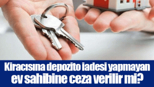 Kiracısına depozito iadesi yapmayan ev sahibine ceza verilir mi?