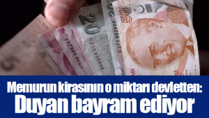 Memurun kirasının o miktarı devletten: Duyan bayram ediyor