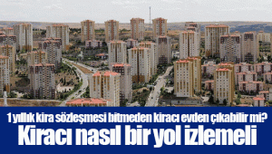 1 yıllık kira sözleşmesi bitmeden kiracı evden çıkabilir mi? Kiracı nasıl bir yol izlemeli