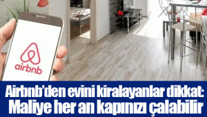 Airbnb’den evini kiralayanlar dikkat: Maliye her an kapınızı çalabilir