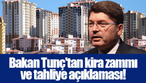 Bakan Tunç'tan kira zammı ve tahliye açıklaması!