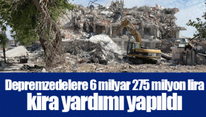 Depremzedelere 6 milyar 275 milyon lira kira yardımı yapıldı