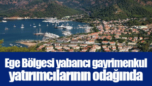 Ege Bölgesi yabancı gayrimenkul yatırımcılarının odağında