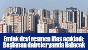 Emlak devi resmen iflas açıkladı: Başlanan daireler yarıda kalacak