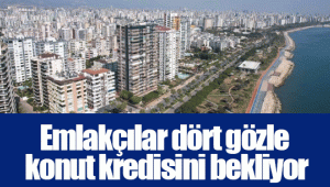 Emlakçılar dört gözle konut kredisini bekliyor