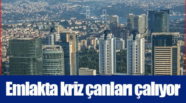 Emlakta kriz çanları çalıyor