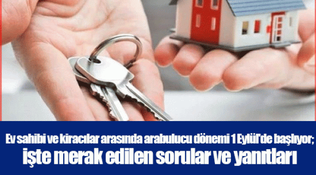 Ev sahibi ve kiracılar arasında arabulucu dönemi 1 Eylül'de başlıyor; işte merak edilen sorular ve yanıtları