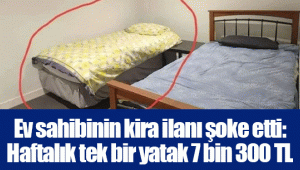 Ev sahibinin kira ilanı şoke etti: Haftalık tek bir yatak 7 bin 300 TL