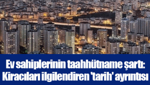 Ev sahiplerinin taahhütname şartı: Kiracıları ilgilendiren 'tarih' ayrıntısı