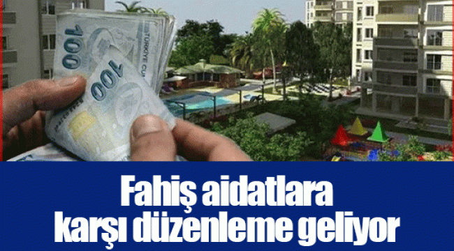 Fahiş aidatlara karşı düzenleme geliyor