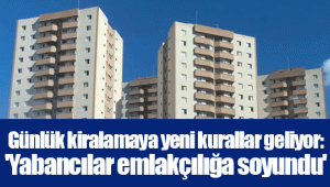 Günlük kiralamaya yeni kurallar geliyor: 'Yabancılar emlakçılığa soyundu'