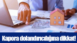 Kapora dolandırıcılığına dikkat!