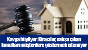 Kavga büyüyor: Kiracılar, satışa çıkan konutları müşterilere göstermek istemiyor