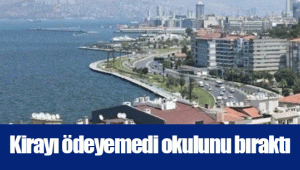 Kirayı ödeyemedi okulunu bıraktı