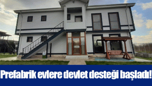 Prefabrik evlere devlet desteği başladı!