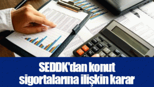 SEDDK'dan konut sigortalarına ilişkin karar