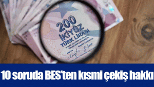 10 soruda BES’ten kısmi çekiş hakkı