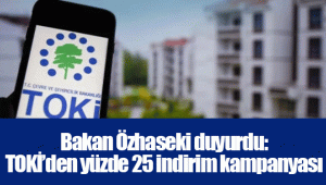 Bakan Özhaseki duyurdu: TOKİ’den yüzde 25 indirim kampanyası