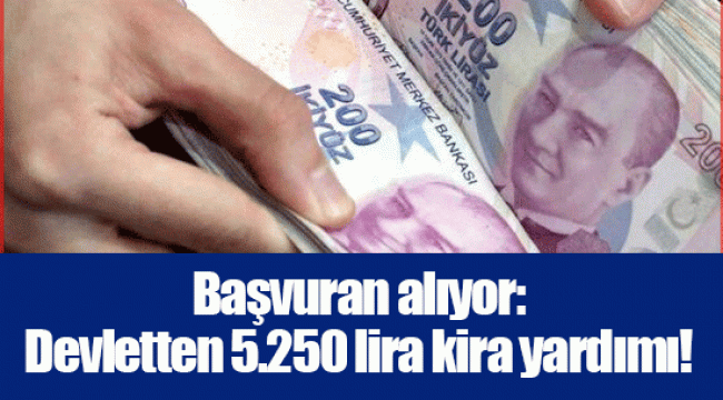 Başvuran alıyor: Devletten 5.250 lira kira yardımı!