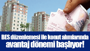 BES düzenlemesi ile konut alımlarında avantaj dönemi başlıyor!