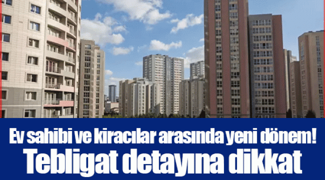 Ev sahibi ve kiracılar arasında yeni dönem! Tebligat detayına dikkat