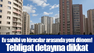 Ev sahibi ve kiracılar arasında yeni dönem! Tebligat detayına dikkat