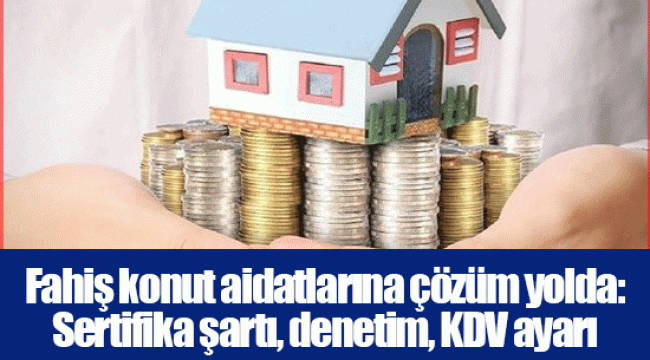 Fahiş konut aidatlarına çözüm yolda: Sertifika şartı, denetim, KDV ayarı