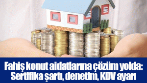 Fahiş konut aidatlarına çözüm yolda: Sertifika şartı, denetim, KDV ayarı