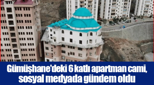 Gümüşhane'deki 6 katlı apartman cami, sosyal medyada gündem oldu