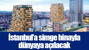 İstanbul’a simge binayla dünyaya açılacak