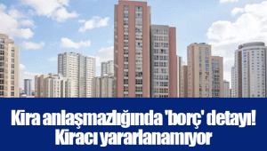 Kira anlaşmazlığında 'borç' detayı! Kiracı yararlanamıyor