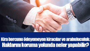 Kira borcunu ödeyemeyen kiracılar ve arabuluculuk: Haklarını koruma yolunda neler yapabilir?