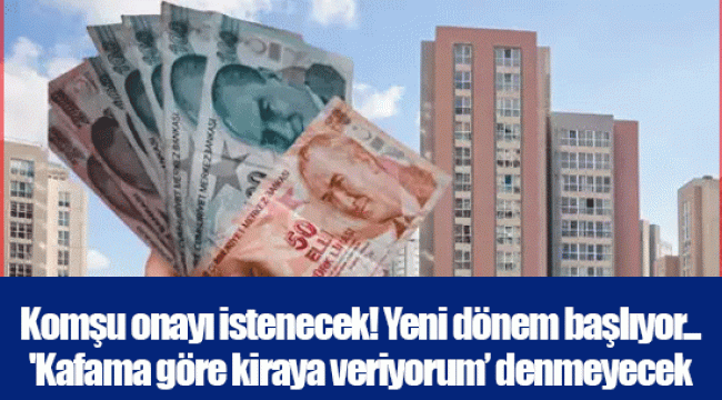 Komşu onayı istenecek! Yeni dönem başlıyor... 'Kafama göre kiraya veriyorum’ denmeyecek