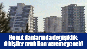 Konut ilanlarında değişiklik: O kişiler artık ilan veremeyecek!