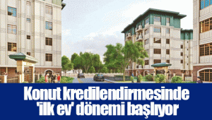 Konut kredilendirmesinde 'ilk ev' dönemi başlıyor