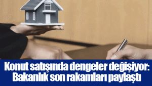 Konut satışında dengeler değişiyor: Bakanlık son rakamları paylaştı