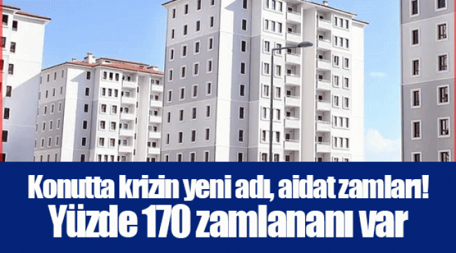 Konutta krizin yeni adı, aidat zamları! Yüzde 170 zamlananı var