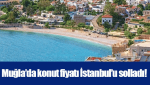 Muğla’da konut fiyatı İstanbul’u solladı!