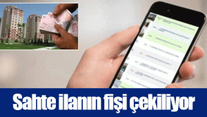 Sahte ilanın fişi çekiliyor