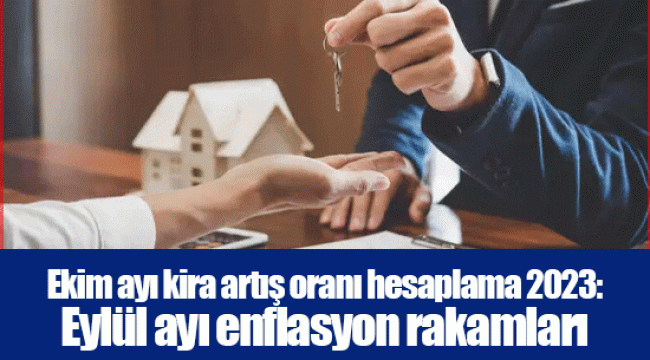 Ekim ayı kira artış oranı hesaplama 2023: Eylül ayı enflasyon rakamları TÜİK...