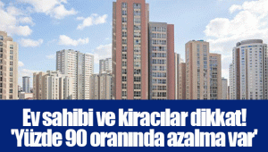 Ev sahibi ve kiracılar dikkat! 'Yüzde 90 oranında azalma var'